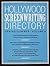 Hollywood Screenwriting Directory Spring/Summer Volume 6: A Specialized Resource for Discovering Where & How to Sell Your Screenplay