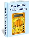 How to Use a Multimeter Book cover for How to Use a Multimeter