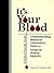 It's Your Blood: Understanding Medical Laboratory Tests and Surgical Biopsy Results