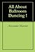 All About Ballroom Dancing !
