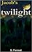 Jacob's Twilight (Book 1, A Parody)