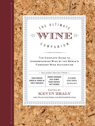 The Ultimate Wine Companion: The Complete Guide to Understanding Wine by the World's Foremost Wine Authorities (Hardcover)