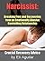 Narcissist: Breaking Up and Recovering from an Emotionally Abusive, Controlling Relationship - Crucial Recovery Advice
