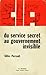 Du service secret au gouvernement invisible