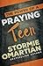 The Power of a Praying Teen by Stormie Omartian
