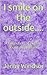 I smile on the outside....: A collection of poems about depression