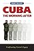 Cuba: The Morning After: Confronting Castro's Legacy