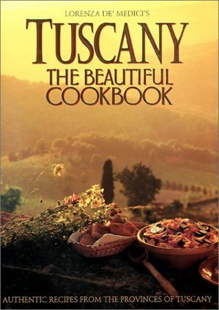 Tuscany: The Beautiful Cookbook (Hardcover)
