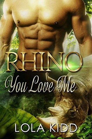 Rhino You Love Me (Safari Shifters #1)