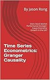 Time Series Econometrics: Granger Causality, Stock Market Performance and Economic Growth