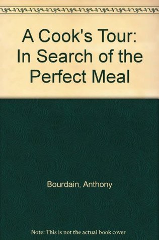A Cook's Tour: In Search of the Perfect Meal
