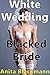 White Wedding, Blacked Bride (Interracial Cheating MMMF)