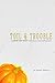 Toil & Trouble: A Know Not Why Halloween (Mis)adventure (Know Not Why, #1.5)