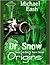 Dr. Snow Origins