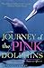 Journey of the Pink Dolphin...