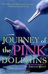 Journey of the Pink Dolphins by Sy Montgomery