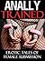 Anally Trained: Erotic Tales of Female Submission