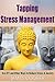 Tapping: Tapping for Stress Management - Use EFT and Other Ways to Reduce Stress & Anxiety
