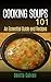 Cooking Soups 101 - An Essential Guide and Recipes