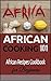 African Cooking: for beginners - African Recipes Cookbook (African recipes - African cooking - African Food - African Meals 1)