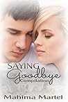 Saying Goodbye: Compilation (Saying Goodbye #1&2) Saying Goodbye: Compilation (Saying Goodbye #1&2)