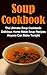 Soup Cookbook: The Ultimate...