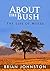 About The Bush: The Five Ex...