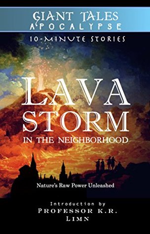 Lava Storm In the Neighborhood: Nature's Raw Power Unleashed (Giant Tales Apocalypse 10-Minute Stories