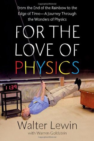 For the Love of Physics: From the End of the Rainbow to the Edge of Time - A Journey Through the Wonders of Physics (Hardcover)