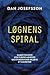 Løgnens spiral - sagen om den uskyldige morder og kvinden der... by Dan Josefsson