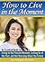 How to Live in the Moment: An Essential Guide to Living in the Present Moment, Letting Go of the Past, and Not Worrying About the Future