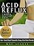 Acid Reflux A 7 Minute Solution: How I Cured Myself Naturally