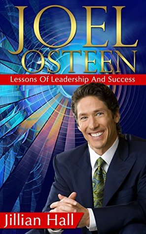 Joel Osteen: Joel Osteen, Lessons Of Leadership And Success (Kindle Edition)