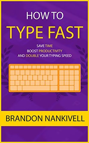 How to Type Fast: Save Time, Boost Productivity, and Double Your Typing Speed