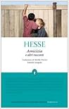 Amicizia e altri racconti by Hermann Hesse