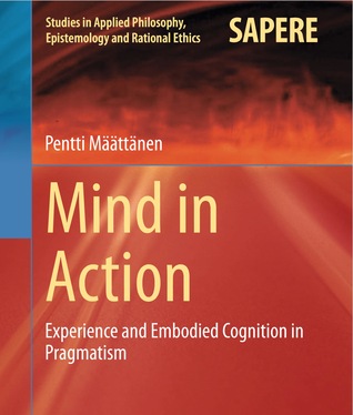 Mind in Action (Studies in Applied Philosophy, Epistemology and Rational Ethics, #18)