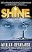 Shine: A Novel (Shine Novel Series Book 1)