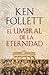 El umbral de la eternidad by Ken Follett
