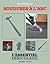 Techniques de base - Matériaux : soudures à l’arc (L'essentiel du bricolage) (French Edition)