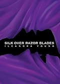 Silk Over Razor Blades