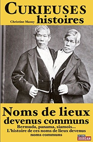 Curieuses histoires de noms de lieux devenus communs: Les origines linguistiques de Bermuda, Bikini et Siamois (JOURDAN (EDITIO) (French Edition)