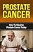 Prostate Cancer: How To Sur...