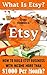 Etsy: What Is Etsy? How To Build Etsy Business With Income More Than $1000 Per Month?: (WITH PICTURES, Etsy Business, Etsy Selling, Etsy For Beginners, ... How to earn big money at home Book 1)