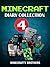 Minecraft: Minecraft Diary Collection IV (4 Minecraft Diaries and Cool Bonus) (Minecraft Books Minecraft Books for Kids Minecraft Diaries Minecraft Zombie Minecraft Diary)