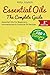 Essential Oils: The Complete Guide: Essential Oils For Beginners, Aromatherapy And Essential Oil Recipes