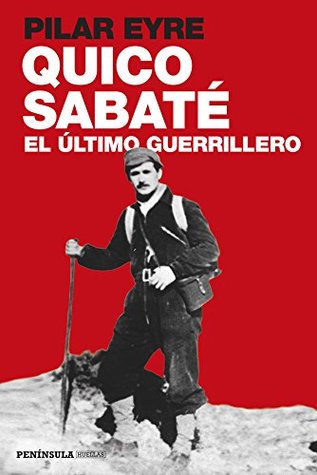 Quico Sabaté, el último guerrillero (PENINSULA) (Spanish Edition)
