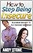 How To Stop Being Insecure: Relationship Insecurity To Self-Confidence In 24 Hours (Relationship Insecurity, Self-Confidence, How to Overcome Insecurity, Self-esteem)