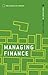 Managing Finance (Checklist Series: Step by Step Guides to Getting It Right)