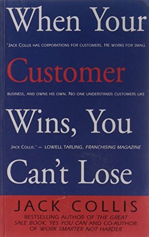 When Your Customer Wins, You Can't Loose (Paperback)