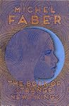 The Book of Strange New Things by Michel Faber The Book of Strange New Things by Michel Faber